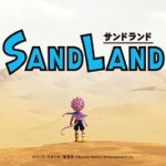 【ゲーム】鳥山明原作「SAND LAND」　、体験版が配信開始！！！